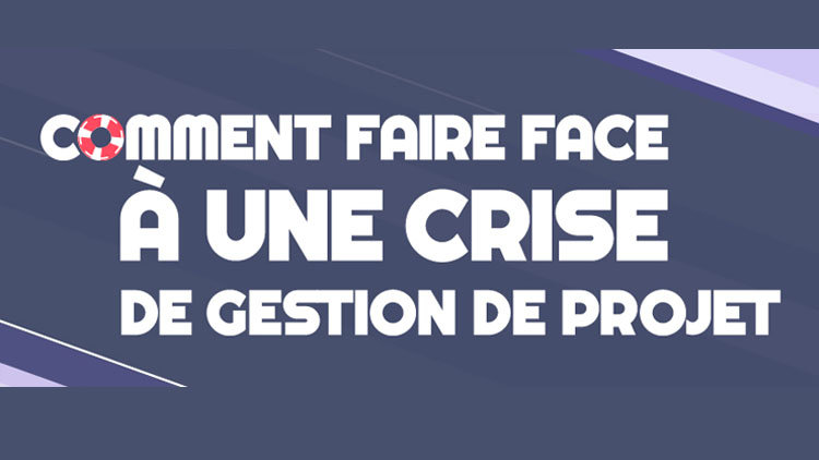 Comment faire face à une crise de gestion de projet ? crise de gestion de projet
