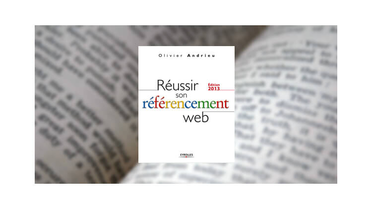 « Réussir son réféncement web » – Livre d’Olivier Andrieu reussir-son-referencement-web-olivier-andrieu
